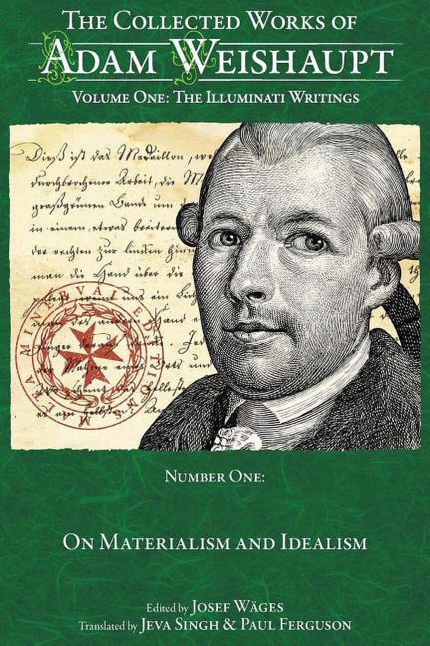 The Collected Works of Adam Weishaupt: On Materialism and&nbsp;Idealism